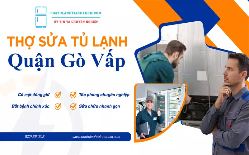 Thợ sửa tủ lạnh Quận Gò Vấp